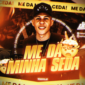 DJ Dayvid Mega – Me Da Minha Ceda