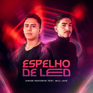 Junior Santorini Feat. Will Love – Espelho de Led