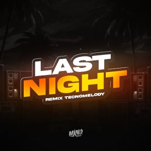 Mano Deejay – Last Night (Remix)