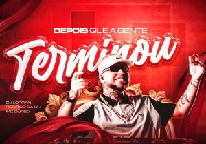 DJ Lorran – Depois Que a Gente Terminou