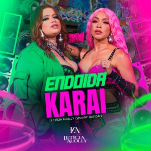 Letícia Auolly e Viviane Batidão – Endoida Karai (Versão Forró)