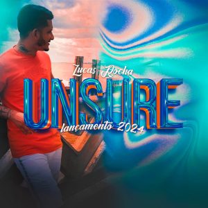 Lucas Rocha – Unsure 2024