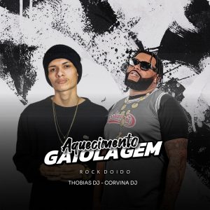 Thobias e Corvina DJ – Aquecimento Gaiolagem
