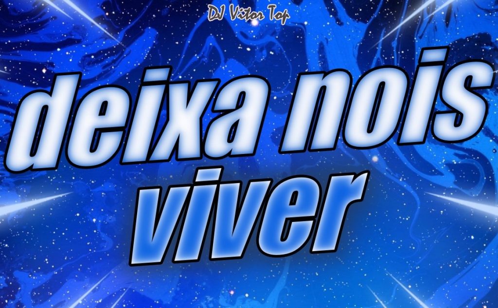 DJ Vitor Top – Deixa Nois Viver