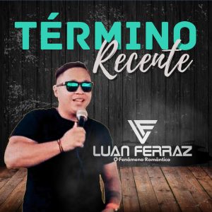 Luan Ferraz – Término Recente