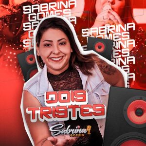 Sabrina Gomes – Dois Tristes
