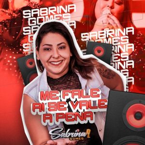 Sabrina Gomes – Me Fale Ai Se Vale A Pena