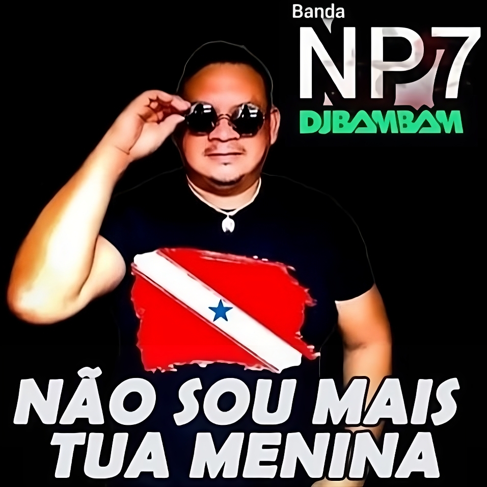Banda NP7 – Não Sou Mais Tua Menina
