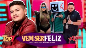Banda Top 7 Feat. Banda Kenner – Vem Ser Feliz