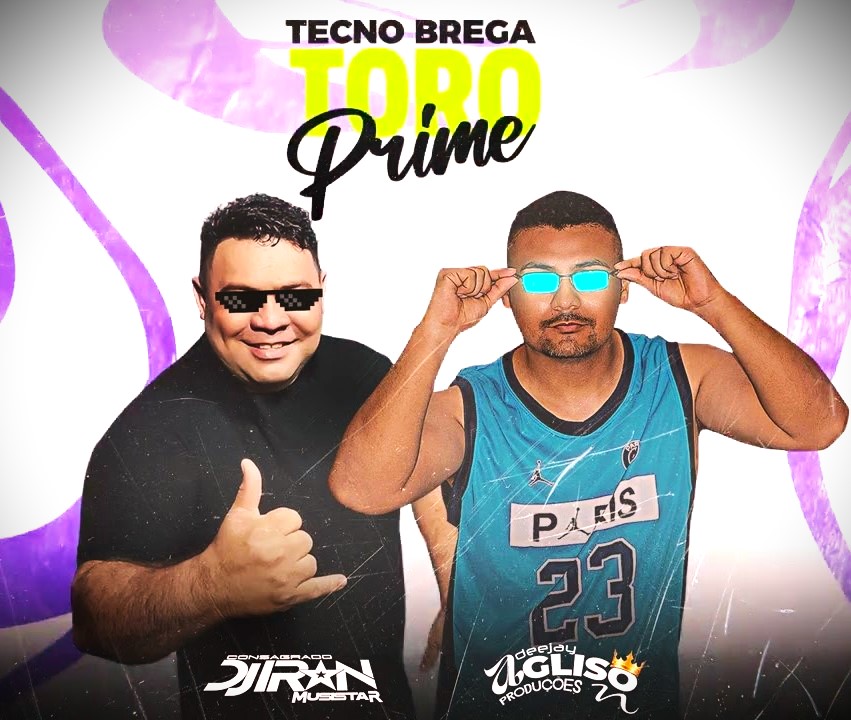 DJ Aglison e DJ Iran – Cyber Tecno Brega Toro Prime