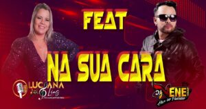 DJ Nenê & Luciana Lins – Sua Cara