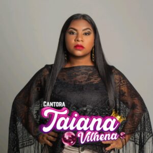 Taiana Vilhena – A Mãe Tá Solteira