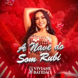 Viviane Batidão – A Nave do Som Rubi