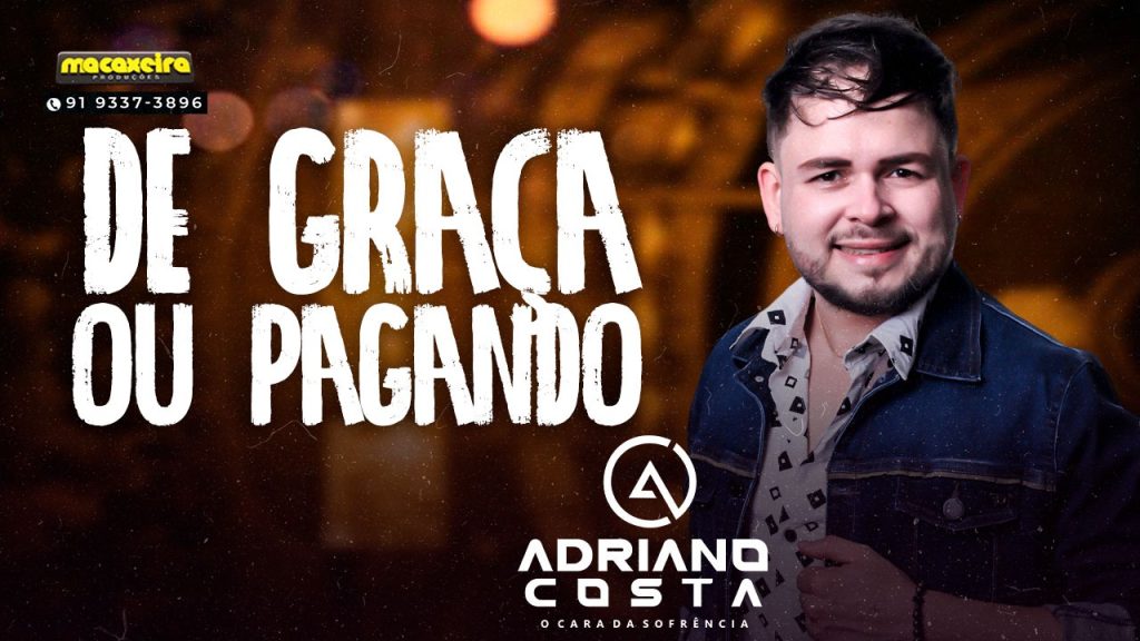 Adriano Costa – De Graça Ou Pagando