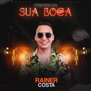 Rainer Costa – Perdido Na Sua Boca
