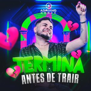 Adriano Costa – Termina Antes De Trair