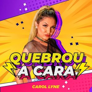 Carol Lyne – Quebrou A Cara