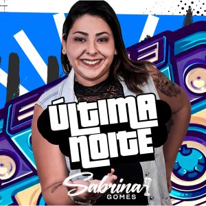 Sabrina Gomes – Última Noite