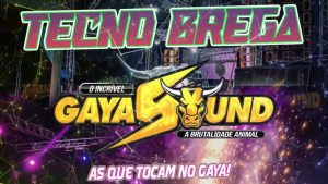 O Incrível Gaya Sound – Set Tecno Brega