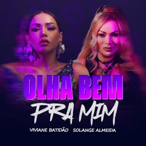Viviane Batidão – Olha Bem Pra Mim (Feat. Solange Almeida)