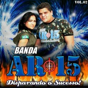 Banda AR-15 – Disparando o Sucesso Vol. 02