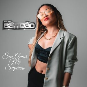 Banda Batidão – Seu Amor Me Superou