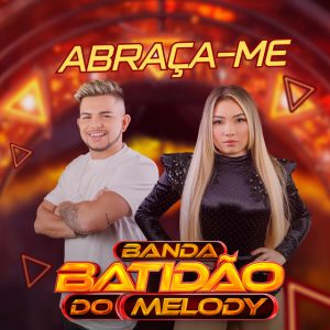 Banda Batidão do Melody – Abraça-Me