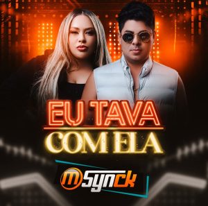 Banda M-Synck – Eu Tava Com Ela