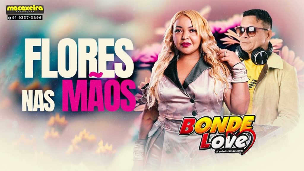 Bonde Love – Flores Nas Mãos