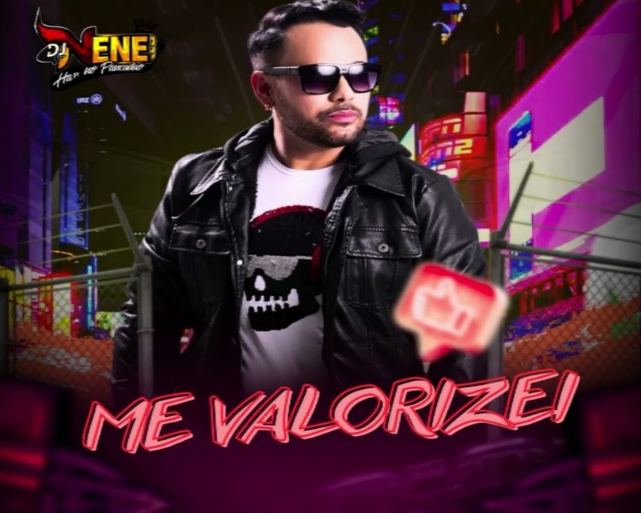 DJ Nenê – Me Valorizei