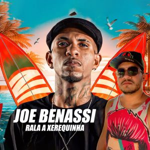 Joe Benassi – Rala a Xerequinha