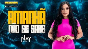 Nay Beat – Amanhã Não Se Sabe