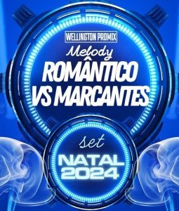 DJ Wellington Promix – Set Natal 2024 Melody Romântico Vs Marcantes