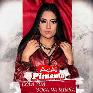 Banda Açaí Pimenta – Cola Tua Boca na Minha