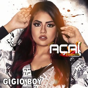 Banda Açaí Pimenta – Gigio Boy