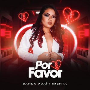 Banda Açaí Pimenta – Por Favor