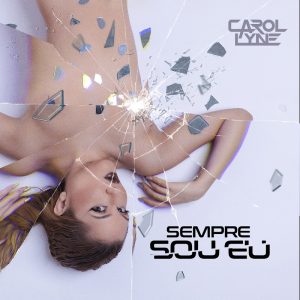 Carol Lyne – Sempre Sou Eu