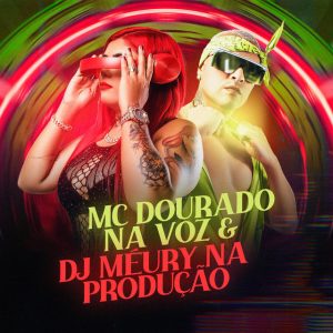 MC Dourado e DJ Méury – Bora Beber Bora Endoidar