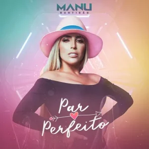Manu Bahtidão – Par Perfeito