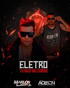 Marlon Branco & DJ Aglison Produções – Eletro Tu Não Vai Dormir