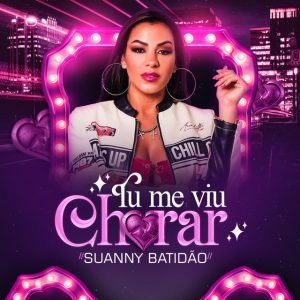 Suanny Batidão – Tu Me Viu Chorar