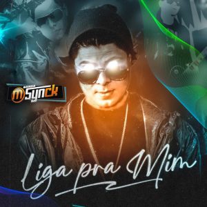Banda M-Synck – Liga Pra Mim