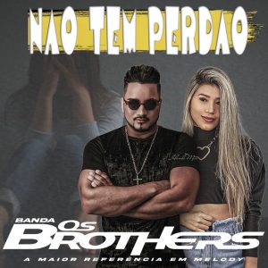 Banda Os Brothers – Não Tem Perdão
