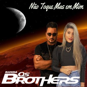 Banda Os Brothers – Não Toque Mas em Mim