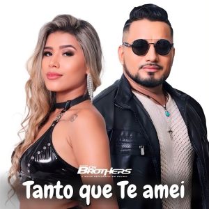 Banda Os Brothers – Tanto Que Te Amei