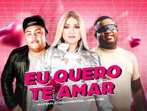 Carol Lyne, Alle Bass e DJ Zullu Imbatível – Amor Próprio