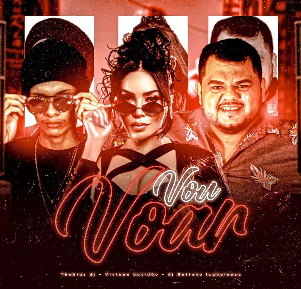 Viviane Batidão, DJ Betinho Izabelense – Vou Voar (Remix Thobias DJ)