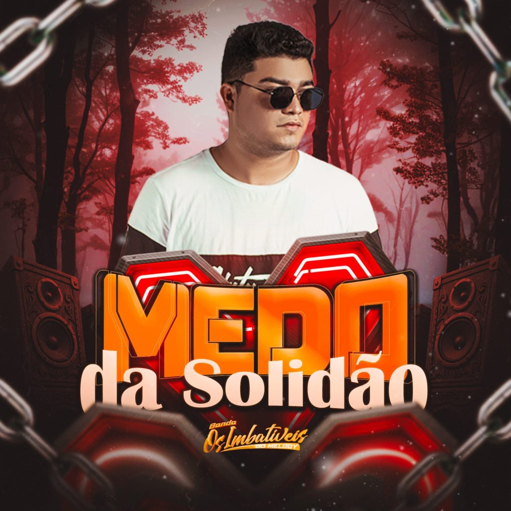 Banda Os Imbatíveis do Melody – Medo da Solidão