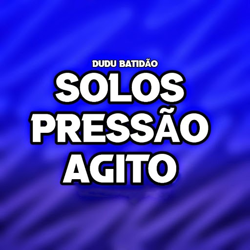 Dudu Batidão – Solos Pressão Agito