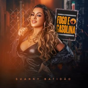Suanny Batidão – Fogo e Gasolina
